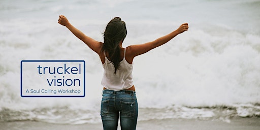 Truckel Vision - a soul calling workshop for business & life primary image