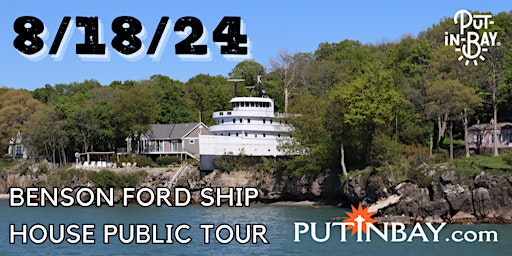 Imagem principal do evento Put-in-Bay's Benson Ford Ship House Fundraiser Tour August 18th, 2024
