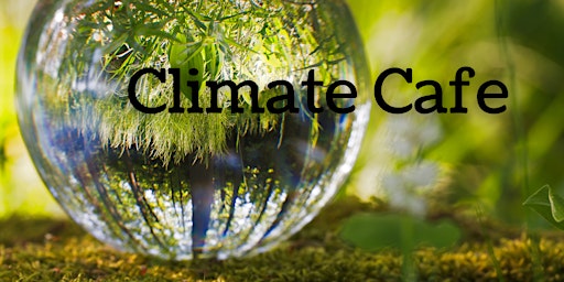 Hauptbild für Climate Cafe - April 2024
