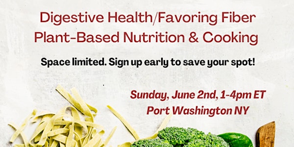 Digestive Health / Favoring Fiber, Plant-Based Nutrition and Cooking Class