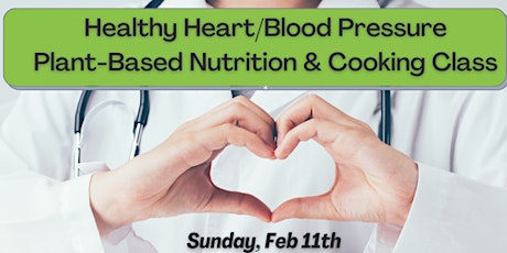 Healthy Heart and Blood Pressure - Plant Based Nutrition and Cooking primary image