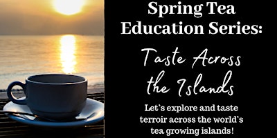 Taste Across the Islands: a Tea Tour! primary image