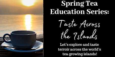 Taste Across the Islands: a Tea Tour! primary image