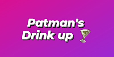Imagem principal do evento Patman's Drink Up (Jun)