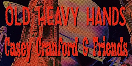 Old Heavy Hands with Casey Cranford and Friends primary image