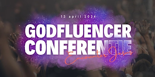 Godfluencer Conferentie: Encounter Jesus! primary image