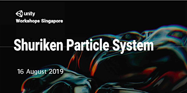Unity Workshops Singapore - Shuriken Particle System | Hands-On Workshop 
