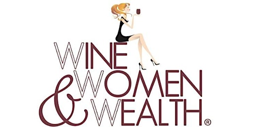 Imagem principal do evento Wine, Women & Wealth Live - Treasure Valley