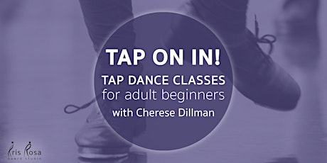 TAP ON IN! Tap Dance for Adult Beginners with Cherese Dillman