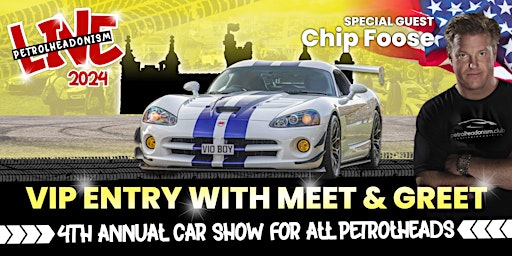 Imagen principal de VIP ENTRY WITH CHIP FOOSE MEET & GREET - PETROLHEADONISM LIVE 2024