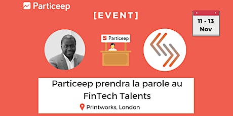 Particeep partenaire du FinTech Talents à Londres du 11 au 13 Novembre