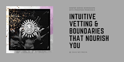 Primaire afbeelding van Intuitive Vetting & Boundaries that Nourish You