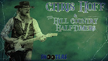 Imagem principal do evento Chris Hoff & The Hill Country Half-Timers at Shooters Cedar Park!