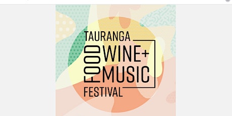 Tauranga Food Wine and Music Festival primary image