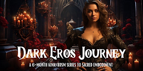 Dark Eros Journey: Kink/BDSM Series to Sacred Embodiment primary image