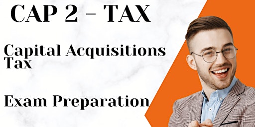 Primaire afbeelding van CAP 2 - Capital Acquisitions Tax & Capital Gains Tax