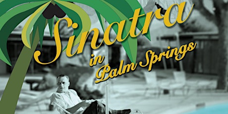 Frank Sinatra in Palm Springs - Music and Film History Livestream primary image