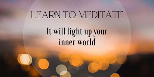 Immagine principale di LEARN TO MEDITATE: It will light up your inner world 