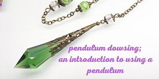 Pendulum Dowsing:  An Introduction To Using A Pendulum primary image