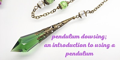 Pendulum Dowsing:  An Introduction To Using A Pendulum