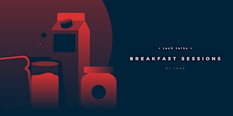 Imagem principal de Tech Talks Breakfast Sessions by Load