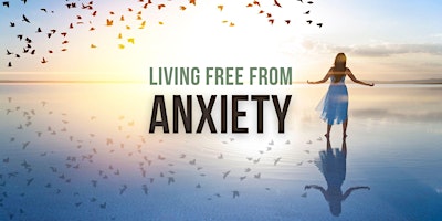 Imagem principal do evento Living Free From Anxiety