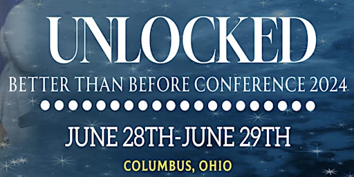 Imagen principal de 2024 Better Than Before Conference: Unlocked - The Power of Impartation