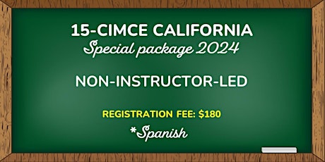 15-CIMCE CALIFORNIA PACKAGE (*Spanish) NON-INSTRUCTOR-LED