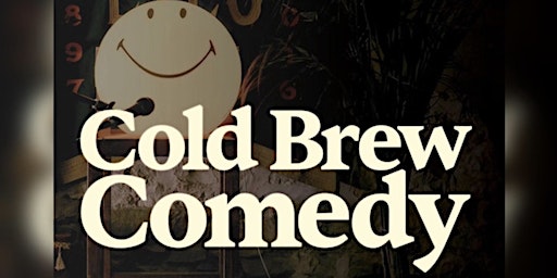 Primaire afbeelding van Cold Brew Comedy : A Stand Up Comedy Experience