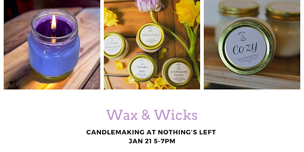 Wax & Wicks Candlemaking Class at Nothing's Left Tickets, Sun, Jan 21, 2024  at 5:00 PM