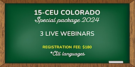 15-CEU COLORADO PACKAGE (*All languages) LIVE WEBINARS