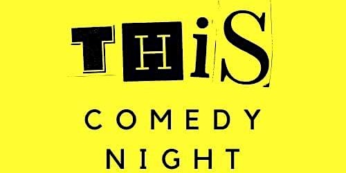 Primaire afbeelding van THIS Comedy Night - New Material