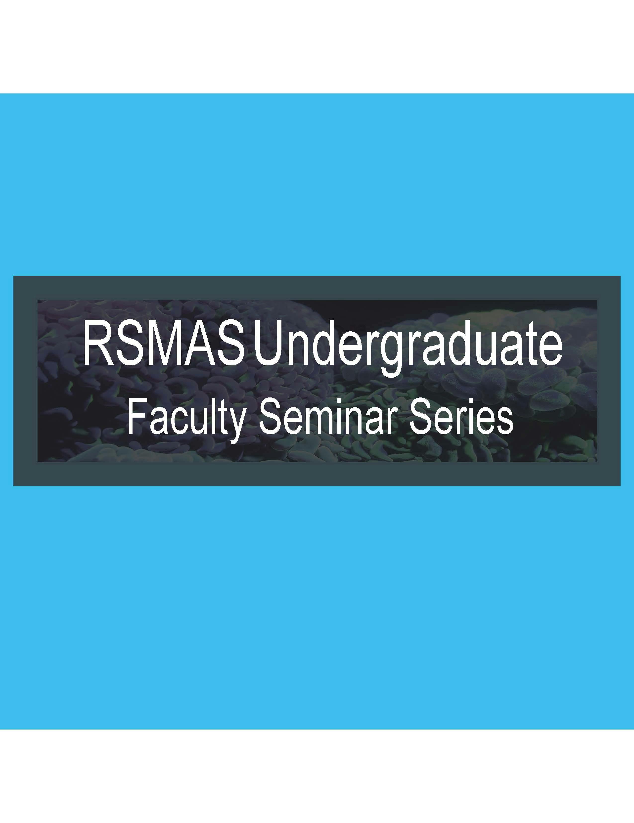 RSMAS Faculty Seminar Series: Dr. Fritz Hanselmann