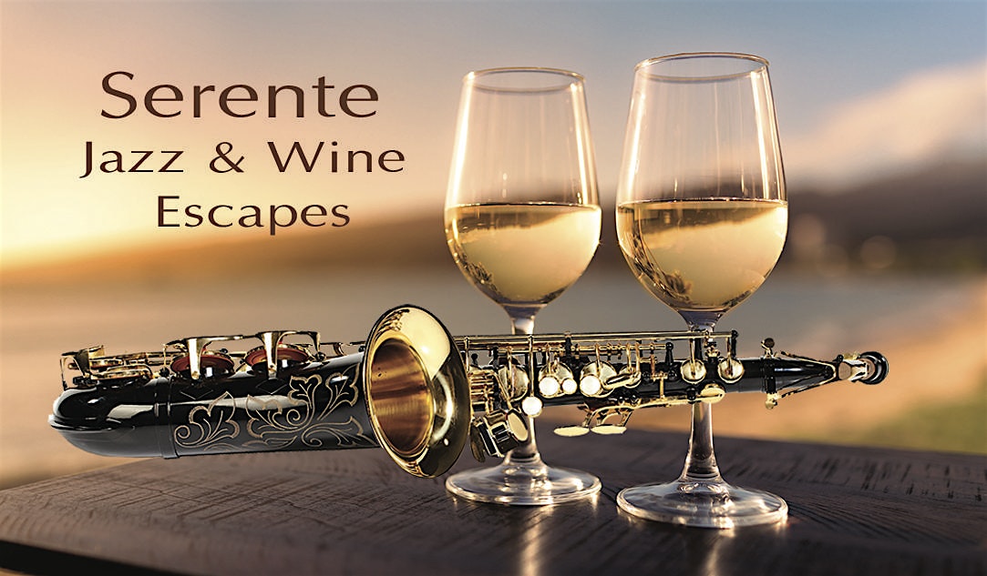 Serente Jazz And Wine Escapes Presents "A Summer Madness of Sax"