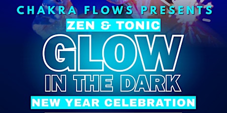 Primaire afbeelding van Zen & Tonic Glow In The Dark New Year Celebration