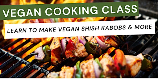 Primaire afbeelding van Vegan Cooking Show - Shish Kabobs & More!