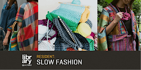 Resident: Slow Fashion (Open Studio) | library@orchard