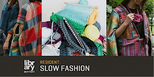 Imagen principal de Resident: Slow Fashion (Open Studio) | library@orchard