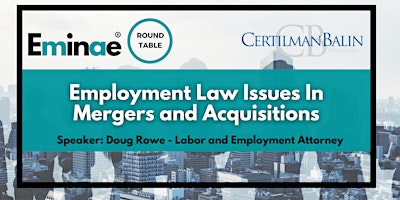 Immagine principale di EMINAE ROUNDTABLE - Employment Law Issues In Mergers and Acquisitions 