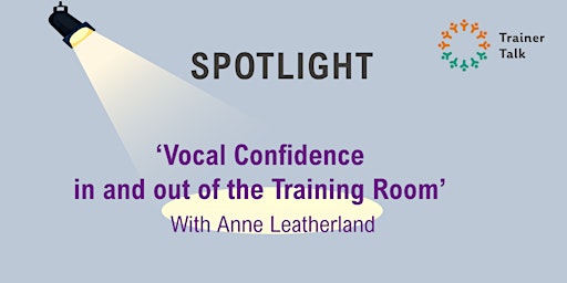 Imagem principal do evento Spotlight : Vocal Confidence - In & Out of the Training Room