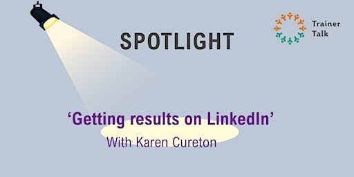 Primaire afbeelding van Spotlight - Getting Results on LinkedIn