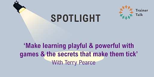 Spotlight : Make learning playful and powerful with games primary image
