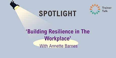 Spotlight : Building Resilience in the Workplace