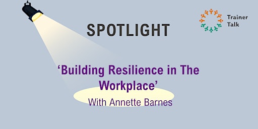 Spotlight : Building Resilience in the Workplace primary image