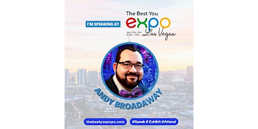 Hauptbild für Andy Broadaway @ The Best You EXPO Las Vegas 2024 April 12th-14th