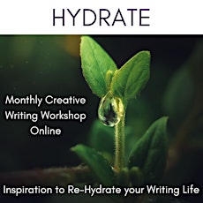 Primaire afbeelding van HYDRATE - Online Creative Writing Workshop to Rehydrate your Writing Life