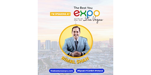 Primaire afbeelding van Bimal Shah @ The Best You EXPO Las Vegas 2024 April 12th-14th