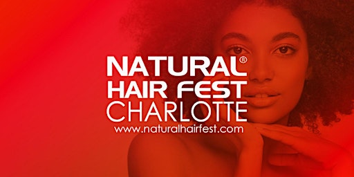 Hauptbild für NATURAL HAIR FEST CHARLOTTE 2024 - EARLY BIRD SPECIALS