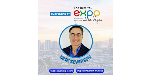 Image principale de Erik Seversen @ The Best You EXPO Las Vegas 2024 April 12th-14th