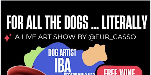 Imagem principal do evento For All The Dogs…… LITERALLY! A live art show by Fur_casso.